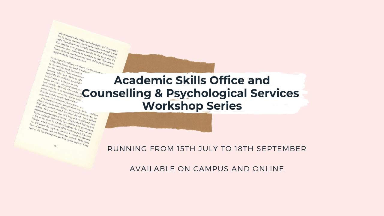Workshop Series – 15 July to 18 September: Academic Skills Office and Counselling & Psychological Services