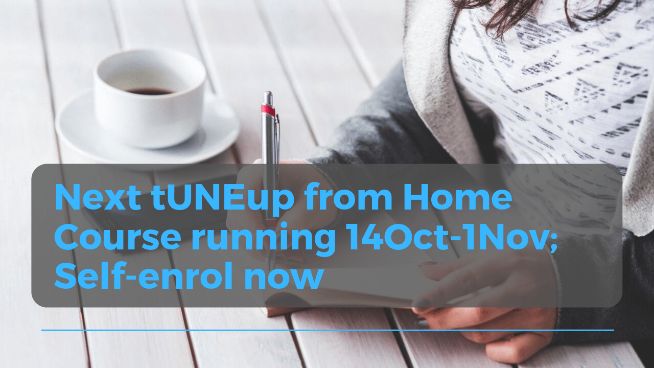 tUNEup from Home Program – Next Course runs 14 October to 1 November; Self-enrol now!