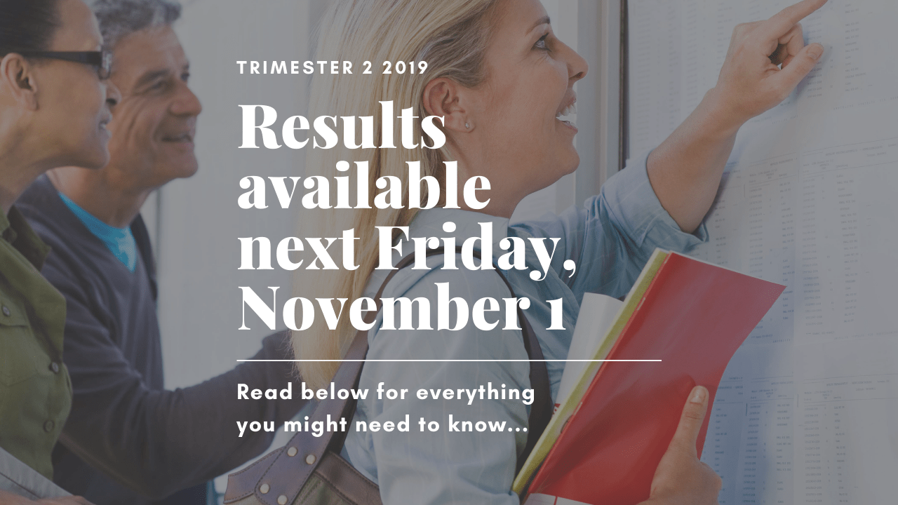 Trimester 2: Final results available Friday 1st November – What you might need to know