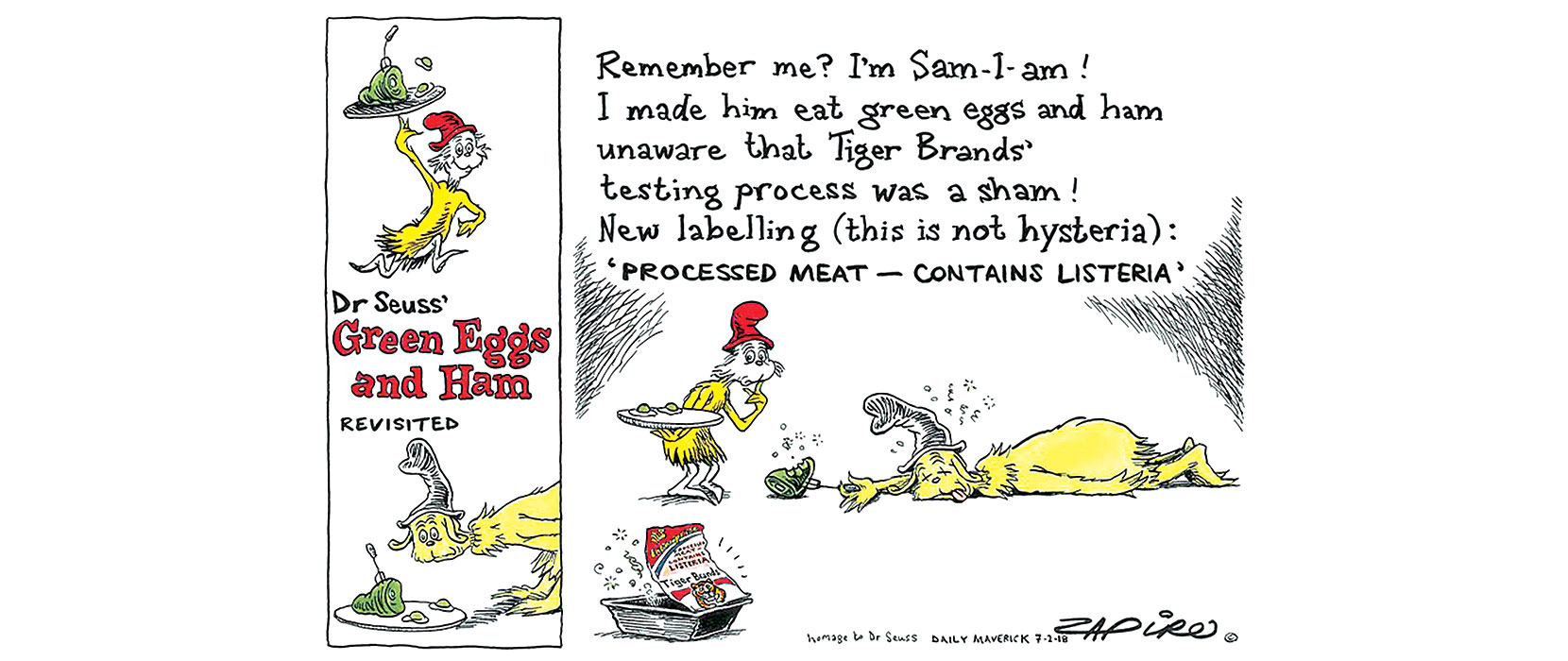 Dr Seuss' Green Eggs and Ham cartoon: 'Remember me? I'm Sam-I-am! I made him eat green eggs and ham unaware that Tiger Brands' testing process was a sham! New labelling (this is not hysteria): 'Processed meat — contains listeria'.